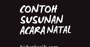 Pemenangnya, akan diumumkan di akhir acara pada tanggal 29 desember. Contoh Susunan Acara Natal Yang Baik Hidupkasih Com