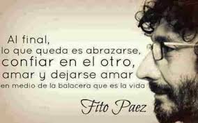 Frases Celebres Sobre La Vida Fito Paez Frases Celebres De Amor Frases De Vida Cortas