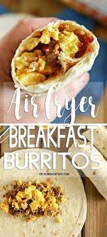 Air Fryer Breakfast Burritos Are So Quick Easy To Make Loaded With Scrambled Egg Air Fryer Recipes Breakfast Air Fryer Recipes Easy Air Fryer Dinner Recipes