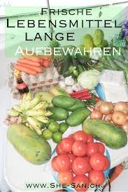 Frische Lebensmittel Lange Aufbewahren Lerne Hier Wie Es Geht Obst Und Gemuse Lebensmittel Frisch