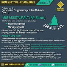 Air semacam ini tetap dianggap suci berdasarkan hadits rasulullah tentang sumur budha'ah, sesungguhnya air itu tetap suci dan tidak dinajisi oleh benda. Air Musta Mal Motivasi Islam Doa