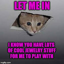 See, rate and share the best ceiling cat memes, gifs and funny pics. Ceiling Cat Cats Tucson Gem Show Artistic Jewelry