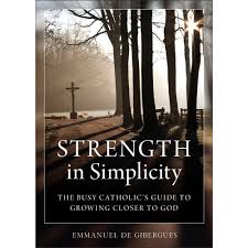 His suffering was for our salvation, it showed us how god loves. Strength In Simplicity The Busy Catholic S Guide To Growing Closer To God The Catholic Company