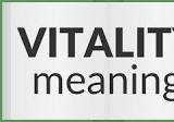 Vitality | meaning of Vitality