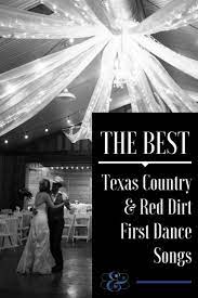 Best Texas Country First Dance Songs For Your Wedding The Big And Bright Texas Country Wedding Wedding Songs First Dance Songs