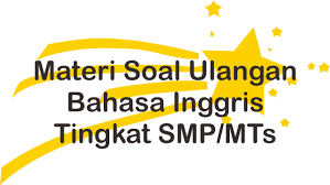 Soal bahasa inggris letter ini memliputi berbagai jenis surat baik formal letter (surat resmi) maupun informal letter (surat tak resmi). Materi Soal Ulangan Bahasa Inggris Tingkat Smp Untuk Un