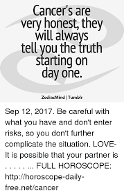 Empressoflovetarot@gmail.com to book a personal reading: Cancer S Are Very Honest They Will Always Tell You The Truth Starting On Day One Zodiacmind Tumblr Sep 12 2017 Be Careful With What You Have And Don T Enter Risks So You