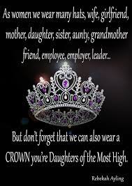 You Are A Royalty You Re The Daughter Of King Of Kings Crown Quotes Gods Princess Daughter Of God
