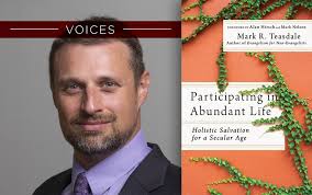 Mark Teasdale: Participating in Abundant Life