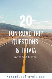 Buying a car isn't an easy thing to do. 20 Fun Road Trip Questions Trivia Conversation Starters Nuventure Travels