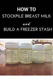 How To Stockpile Breast Milk And Build A Freezer Stash Living With Low Milk Supply