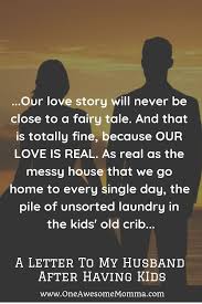 Our Love Story Will Never Be Close To A Fairy Tale And That Is Totally Fine Because Our Love Family Quotes Funny Marriage Quotes Funny Letters To My Husband
