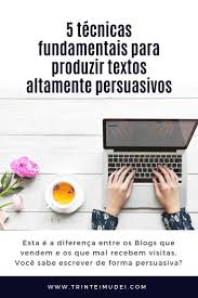 5 tecnicas fundamentais para artigos altamente persuasivos ideias de marketing dicas de blog empreendedorismo