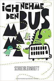 Details download in den sammelkorb. Ich Nehme Den Bus I Schreiblernheft Dinosaurier I Schreiblernheft I Lineatur 1 I 1 Klasse Grundschule I Junge I 120 Seiten I Ca Din A5 German Edition Lernen Schreiben 9781077707429 Amazon Com Books