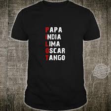 Navy a few decades ago and was required to learn the phonetic alphabet used by the military for radio and phone communications. Phonetic Alphabet Pilot Papa India Lima Oscar Tango Shirt