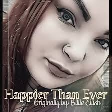 Happier Than Ever, 2ND PART ONLY! *EXPLICIT* Here's my cover of "Happier  Than Ever" originally by Billie Eilish, but only the more upbeat second  part this time!