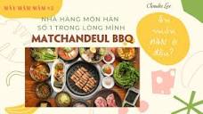 Matchandeul BBQ - nhà hàng Hàn Quốc tại Sài Gòn | Korean food số 1 ...