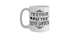 Check spelling or type a new query. Amazon Com Italian Mug I M As Italian As The Olive Garden Large Coffee Cup Home Kitchen