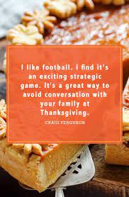 Funny thanksgiving quotes our rural ancestors, with little blest, patient of labour when the end was rest, indulged the day that housed their annual grain, with feasts, and off'rings, and a thankful strain. 41 Funny Thanksgiving Quotes Short And Happy Quotes About Thanksgiving Day