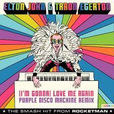 Listen To Elton John Taron Egerton S I M Gonna Love Me Again Remix Love Me Again Elton John Taron Egerton