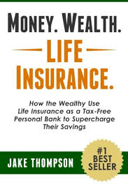 Money Wealth Life Insurance How The Wealthy Use Life Insurance As A Tax Free Personal Bank To Sup Whole Life Insurance Home Insurance Quotes Life Insurance