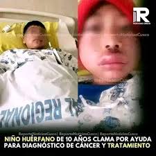 🔴📣|| #NACIONAL NIÑO HUÉRFANO DE 10 AÑOS CLAMA POR AYUDA PARA DIAGNÓSTICO  DE CÁNCER Y TRATAMIENTO James, un niño huérfano de 10 años, ha llegado al  Hospital Regional del Cusco trasladado por