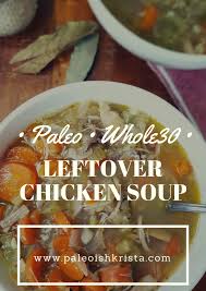 Whole30 Leftover Chicken Soup Recipe Leftover Chicken Soup Rotisserie Chicken Recipes Leftover Leftover Chicken