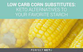 Low Carb Corn Substitutes Keto Alternatives To Your Favorite Starch Carbs Melon Recipes Carb Alternatives