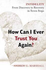 You can once again have confidence in your spouse and what they say. How Can I Ever Trust You Again Book By Andrew G Marshall Official Publisher Page Simon Schuster