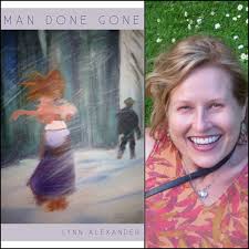 Man Done Gone by Lynn Alexander