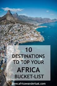 10 Destinations To Top Your Africa Bucket List In 2020 Africa Travel Africa Bucket List Africa Destinations