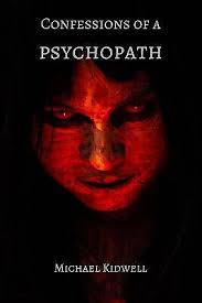 Confessions of a Psychopath By Michael Patrick Kidwell