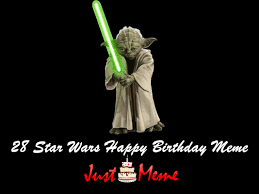 28 Awesome Star Wars Happy Birthday Meme Birthday Meme