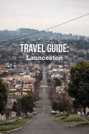 Travel Guide Launceston Tasmania Love Swah Tasmania Travel Australian Travel Tasmania Road Trip
