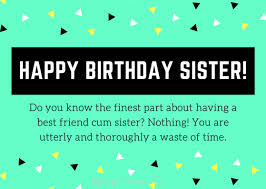 ~my special happy birthday wishes for my dear friend and best buddy ~ wish you a lovely birthday my dear sister, let me introduce to the word as my best friend, i love you forever and ever! Happy Birthday Wishes For Sister From Another Mother