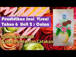 Educative view text version copyright report. Pendidikan Seni Visual Tahun 6 Unit 2 Catan Gabungan Teknik Catan Montaj Dan Cetakan Youtube
