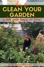 No Time Do A Fall Garden Clean Up Here S Some Good Tips On Which Jobs You Must Do With Your Vegetable Fall Garden Vegetables Autumn Garden Flowers Perennials