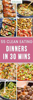 55 Easy After Work Clean Eating Dinners The Whole Family Will Love All In 30 Minutes Clean Eating Recipes For Dinner Healthy Family Meals Clean Eating Dinner