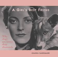 Best best friends, who know everything about you, just friends, who you just hang out with, or friends who you don't know why you hang around with them. A Girl S Best Friend Why Dogs Are Better Than Diamonds Joanna Sandsmark Amazon Com Books