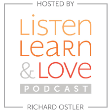 best listen learn love hosted by richard ostler podcast