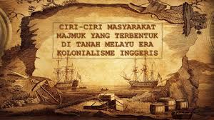 Kolonialisme dan imperialisme kolonialisme adalah pengembangan kekuasaan sebuah negara atas wilayah dan manusia di luar batas negaranya, seringkali untuk mencari dominasi ekonomi dari sumber daya, tenaga. Ciri Ciri Masyarakat Majmuk Yang Terbentuk Di Tanah Melayu Era Kolonialisme Inggeris Youtube