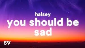 In february 2017, she invited 100 fans in london to a church to hear four new songs from the album. You Should Be Sad Von Halsey Laut De Song