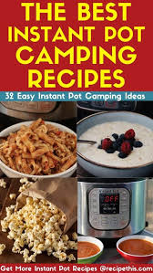 Likely your electric pressure cooker has been a lifesaver at home, but why not let it bring you the same peace and ease. Recipe This Instant Pot Camping Recipes