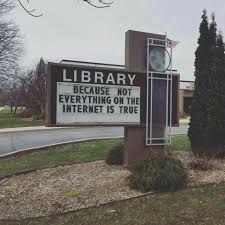 Library Because Not Everything On The Internet Is True Library Quotes Library Memes Library Humor