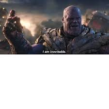 Inevitable (ep), an ep by trey songz. Thanos I Am Inevitable Blank Template Meme Templates