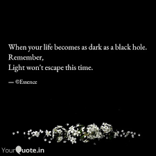 Enjoy our black hole quotes collection by famous authors, physicists and theoretical physicists. Ayesha R C Essence Quotes Yourquote