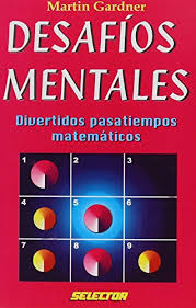 Índice de contenidos ¿qué significa. 9789706433923 Desafios Mentales Mental Challenges Divertidos Pasatiempos Matematicos Funny Math Games Abebooks Gardner Martin 9706433929