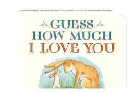  guess how much i love you, he said. Pdf Guess How Much I Love You By Visit Amazon S Sam Mcbratney Page