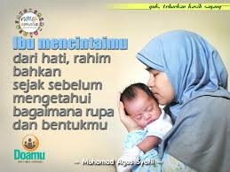 Ibu Mencintaimu Dari Hati Rahim Bahkan Sejak Sebelum Mengetahui Bagaimana Rupa Dan Bentukmu Kutipan