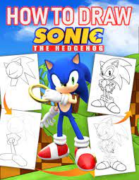 Allow the lines to connect in sharp points. How To Draw Sonic The Hedgehog An Awesome Activity Book That Let Kids Learn How To Draw Step To Step Through Following Plenty Of Sonic The Hedgehog Rose Cindie 9798697171455 Amazon Com Books